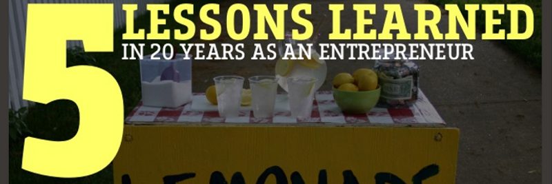 5 Lessons Learned in 20 Years As An Entrepreneur