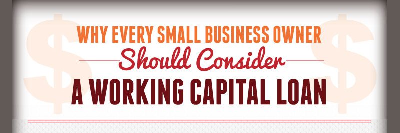 Why Every Small Business Owner Should Consider a Working Capital Loan