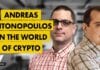 Andreas Antonopoulas: Layer Two Solutions and The World of Crypto